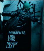 Moments Like This Never Last [Blu-ray] - Cheryl Dunn