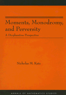 Moments, Monodromy, and Perversity. (Am-159): A Diophantine Perspective. (Am-159)