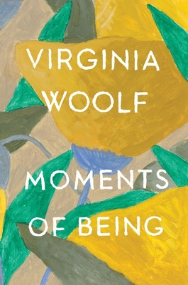 Moments of Being: Second Edition - Woolf, Virginia