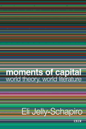 Moments of Capital: World Theory, World Literature