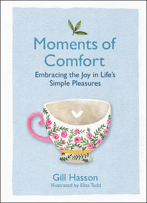 Moments of Comfort: Embracing the Joy in Life's Simple Pleasures - Hasson, Gill