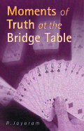 Moments of Truth at the Bridge Table