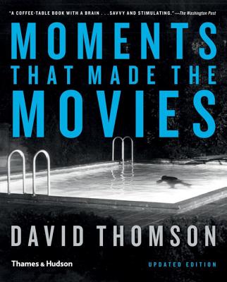Moments that Made the Movies - Thomson, David