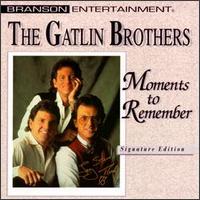 Moments to Remember - The Gatlin Brothers