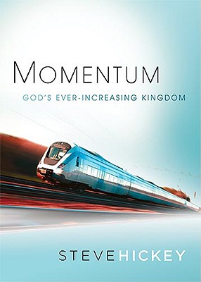 Momentum: God's Ever-Increasing Kingdom - Hickey, Steve