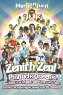 Momentum Series: Zenith Zeal: Pinnacle Queens - Reaching new heights, one victory at a time!: Discover the inspiring journeys of real-life champions Queens.
