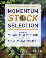 Momentum Stock Selection: Using the Momentum Method for Maximum Profits