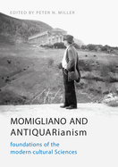Momigliano and Antiquarianism: Foundations of the Modern Cultural Sciences