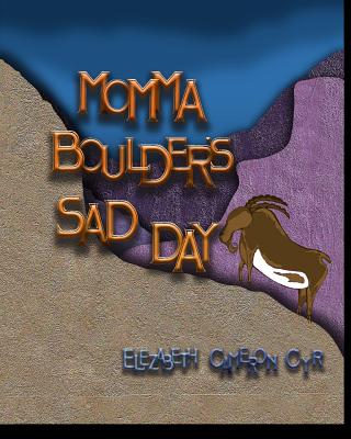 Momma Boulders Sad Day - Cyr, Elezabeth Cameron