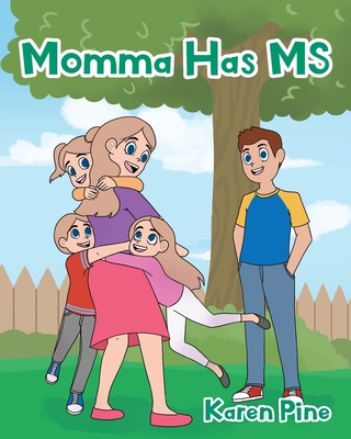 Momma Has MS - Pine, Karen