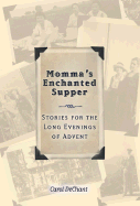 Momma's Enchanted Supper: Stories for the Long Evenings of Advent