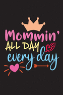 Mommin All Day Everyday: Mother's Day Best Gift for Mom