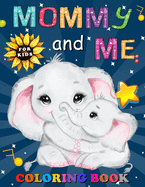 Mommy and Me Coloring Book for Kids: A Collection of Fun and Easy Mom and Baby Animals Coloring Pages for Kids, Children, Boys & Girls, Toddlers & Preschoolers Aged 2-6