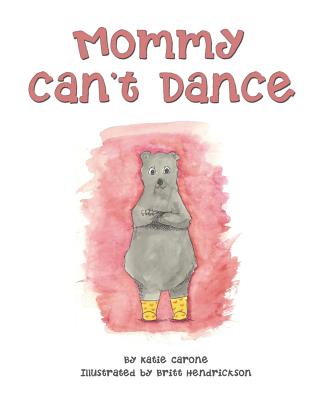 Mommy Can't Dance - Carone, Katie