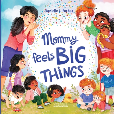 Mommy Feels BIG THINGS - Forbes, Danielle L