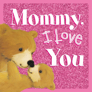 Mommy, I Love You: Sparkly Story Board Book