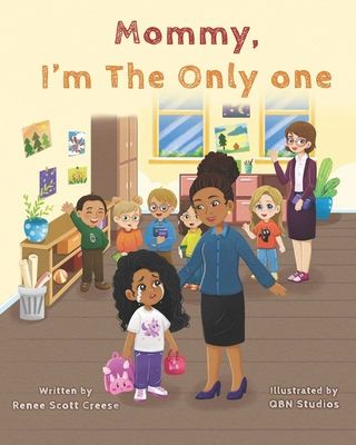 Mommy I'm The Only One: A Children's Book About Loving Your Natural Hair Texture! - Creese, Renee S
