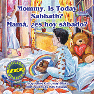 Mommy, Is Today Sabbath? - Mama, Es Hoy Sabado?: (English/Spanish Bilingual)
