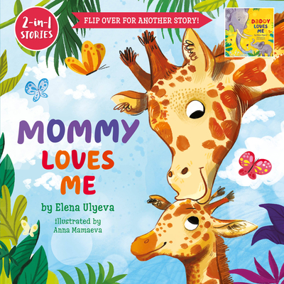 Mommy Loves Me/Daddy Loves Me: Flip Over for Another Story! - Ulyeva, Elena, and Clever Publishing