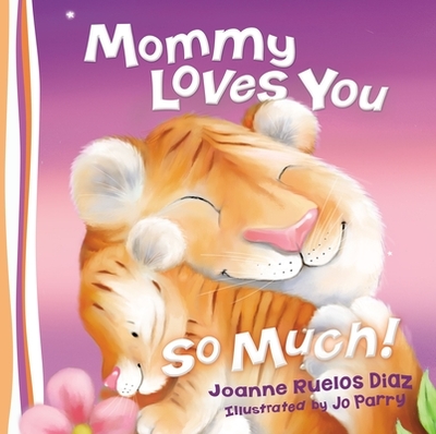 Mommy Loves You So Much - Thomas Nelson