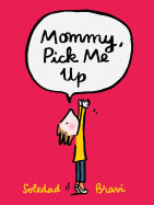 Mommy, Pick Me Up
