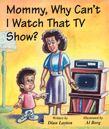 Mommy, Why Can't I Watch That TV Show?