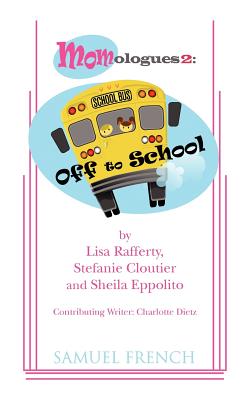 Momologues 2: Off to School - Rafferty, Lisa, and Cloutier, Stefanie, and Eppolito, Sheila