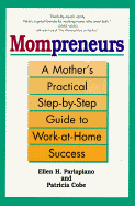 Mompreneurs: a Mother's Practical Step-by-Step Guide to Work at Home Success