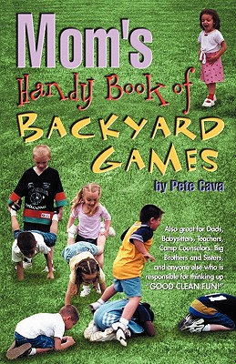 Mom's Handy Book of Backyard Games - Cava, Pete