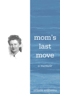 Mom's Last Move: A Memoir