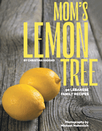 Mom's Lemon Tree: 90 Lebanese family recipes