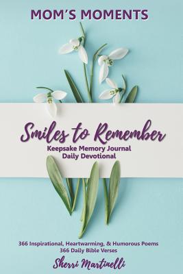 Mom's Moments Smiles to Remember - Martinelli, Sherri