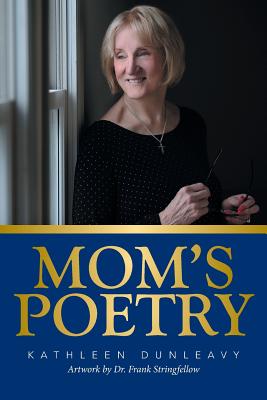 Mom's Poetry - Dunleavy, Kathleen