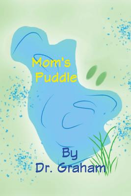 Mom's Puddle - Graham, Dr.