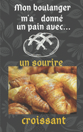 Mon boulanger m'a donn un pain: avec un sourire croissant