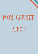 Mon Carnet Perso: Carnet de notes ? imprim? lign? et original offrant 100 pages pour ?crire toutes vos id?es au quotidien.