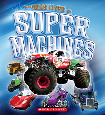 Mon Gros Livre de Super Machines - Graham, Ian, and Coppendale, Jean