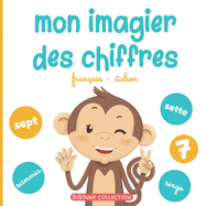 Mon imagier des chiffres: Pour apprendre aux tout-petits  compter en franais et en italien avec les animaux