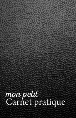 Mon petit Carnet pratique: Calepin lign? ou Carnet de notes ?criture notes rapides petit format 12,85 x 19,84 broch? 151 pages fond noir immitation cuir noir - Editions, Mes Petits Calepins V1 V1