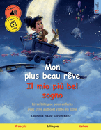 Mon plus beau r?ve - Il mio pi? bel sogno (fran?ais - italien): Livre bilingue pour enfants avec livre audio et vid?o en ligne