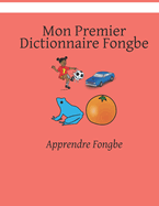 Mon Premier Dictionnaire Fongbe: Apprendre Fongbe