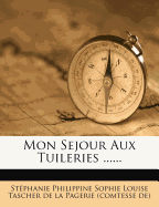 Mon Sejour Aux Tuileries ......
