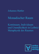 Monadischer Raum: Kontinuum, Individuum Und Unendlichkeit in Leibniz? Metaphysik Des Raumes