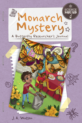 Monarch Mystery: A Butterfly Researcher's Journal - Watson, J. A.