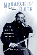 Monarch of the Flute: The Life of Georges Barrre