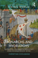 Monarchs and Hydrarchs: The Conceptual Development of Viking Activity Across the Frankish Realm (C. 750-940)