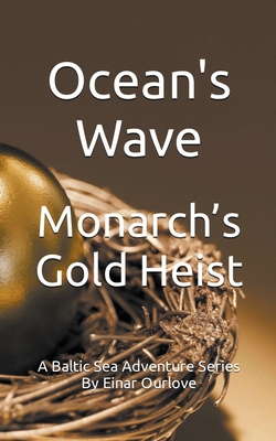 Monarch's Gold Heist - Ourlove, Einar