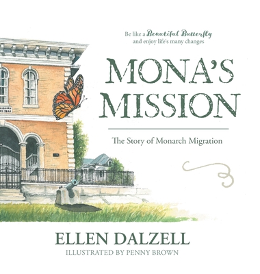 Mona's Mission: The Story of Monarch Migration - Dalzell, Ellen