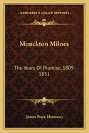 Monckton Milnes: The Years of Promise, 1809-1851
