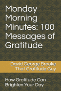 Monday Morning Minutes: 100 Messages of Gratitude: How Gratitude Can Brighten Your Day